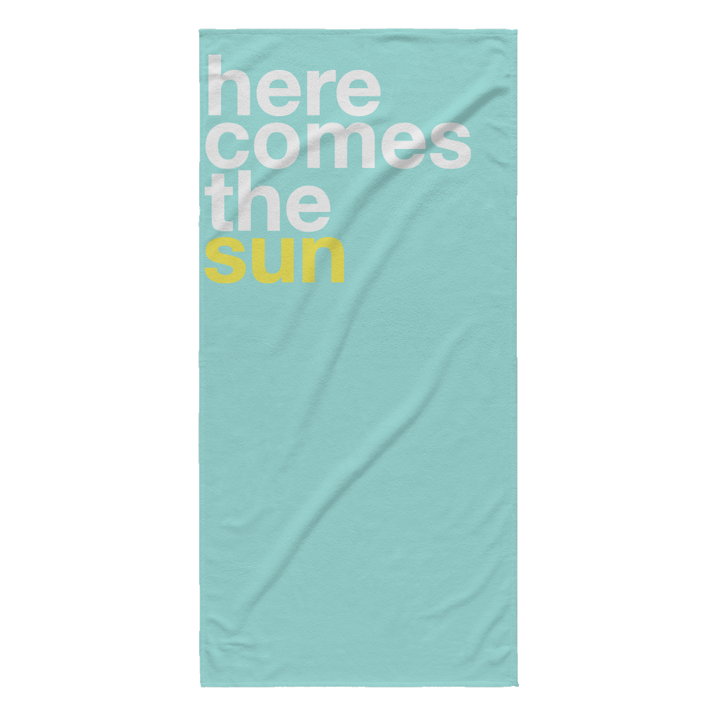 Here Comes The Sun Beach Towel